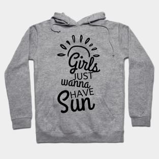 Girls Just Wanna Have Sun. Fun Summer Time Lover Quote. Hoodie